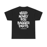Need Money For Bagger Parts Tee